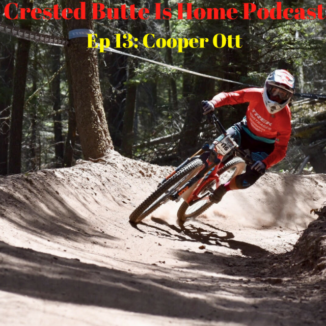 cooper ott crested butte is home podcast enduro mountain biking